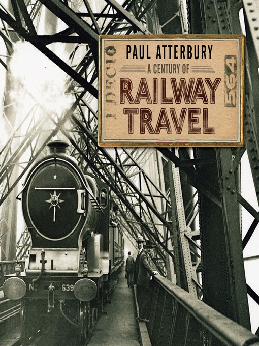 Title details for A Century of Railway Travel by Paul Atterbury - Available